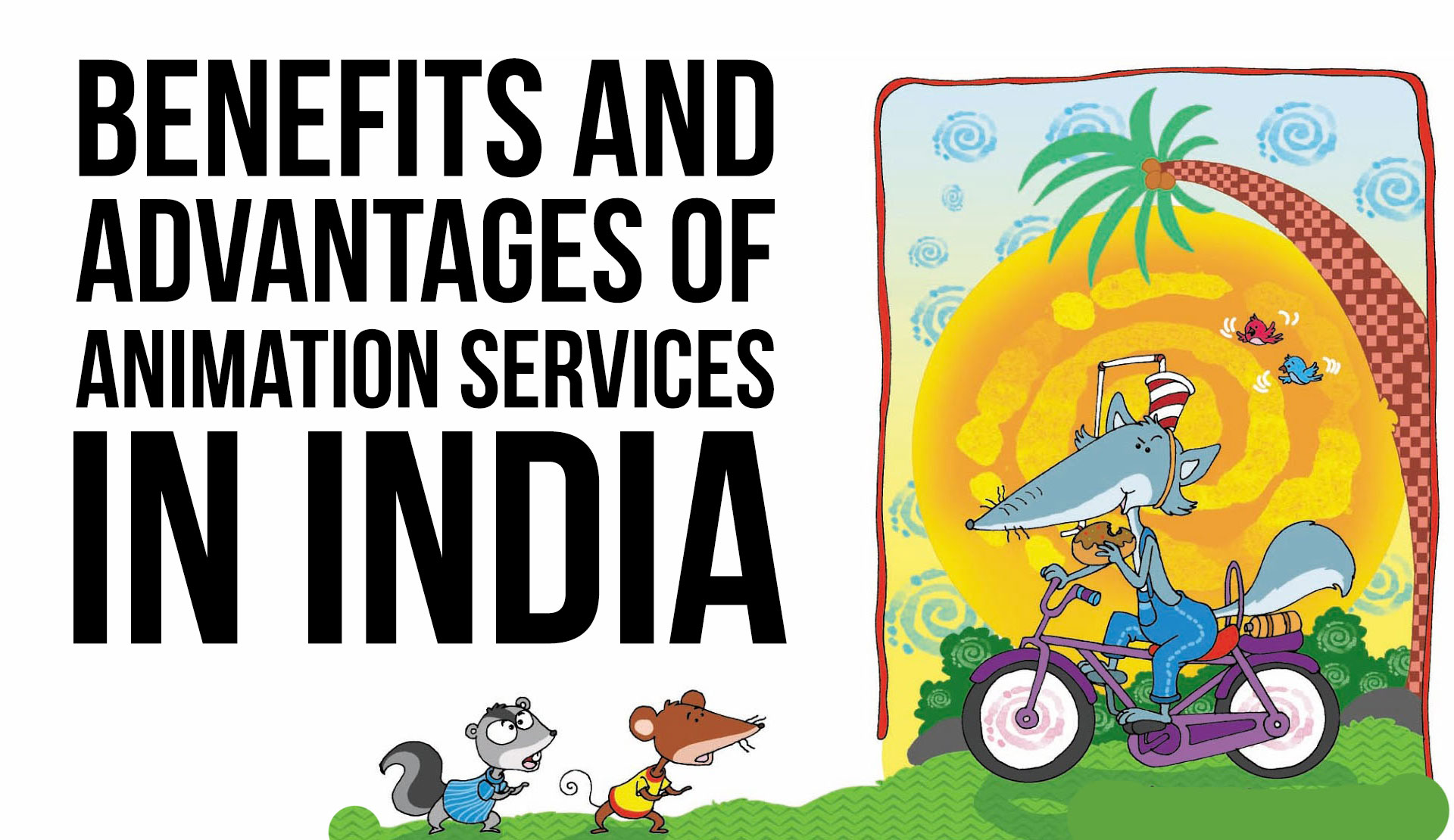 Benefits and Advantages of Animation Services in India